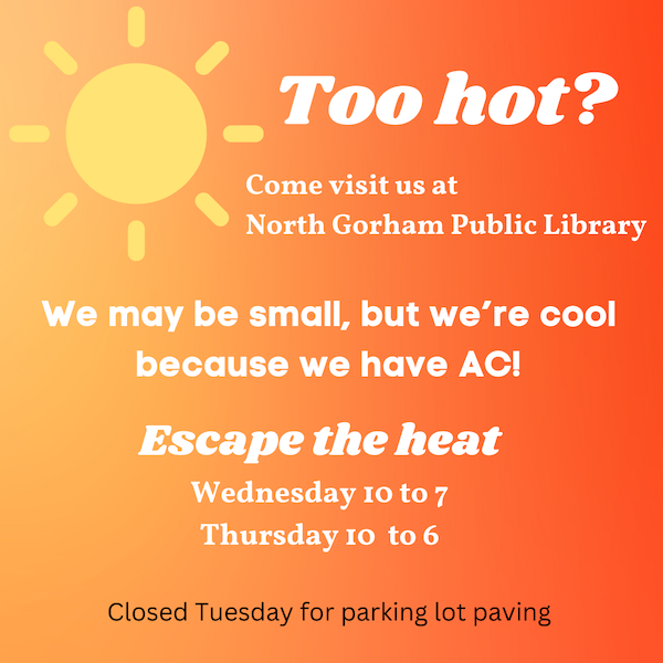 Too Hot? AC in the library. Wed. 10-7 and Thursday 10-6