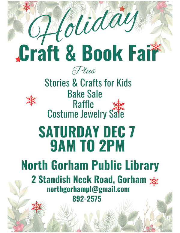 Holiday Craft & Book Fair
Sat Dec 7 9-2 
North Gorham Public Library