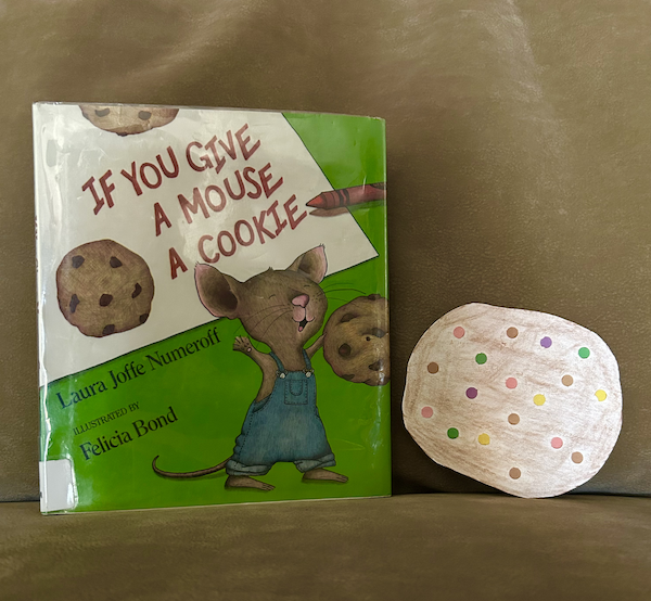 If you give a mouse a cookie