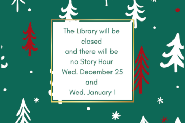 Holiday Hours Closed Christmas and New Year's Day. No Story Hour